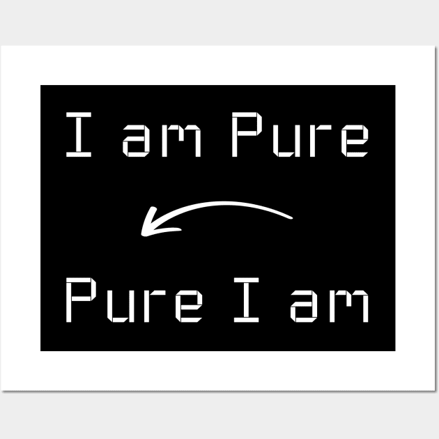 I am Pure T-Shirt mug apparel hoodie tote gift sticker pillow art pin Wall Art by Myr I Am